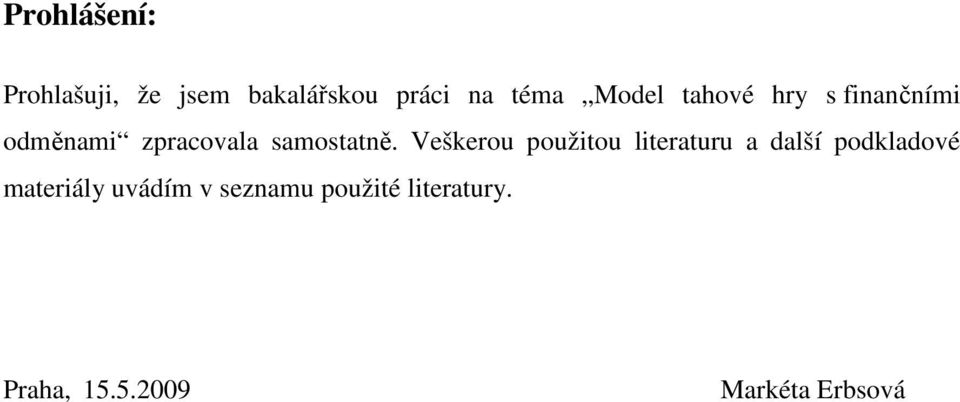 Veškerou použitou literaturu a další podkladové materiály