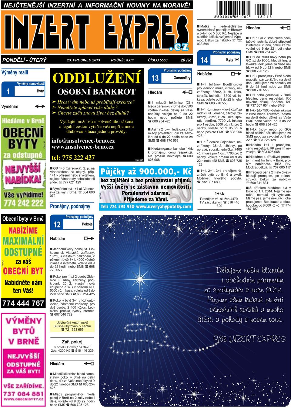 p. na Vinohradech za stejný, příp. 1+1 v přízemí nebo s výtahem, nejlépe Vinohrady nebo kdekoli jinde. 777 621 129 Vyměním byt 1+1 ul. Vranovská za jiný v Brně. 604 690 072 Půjčky až 900.