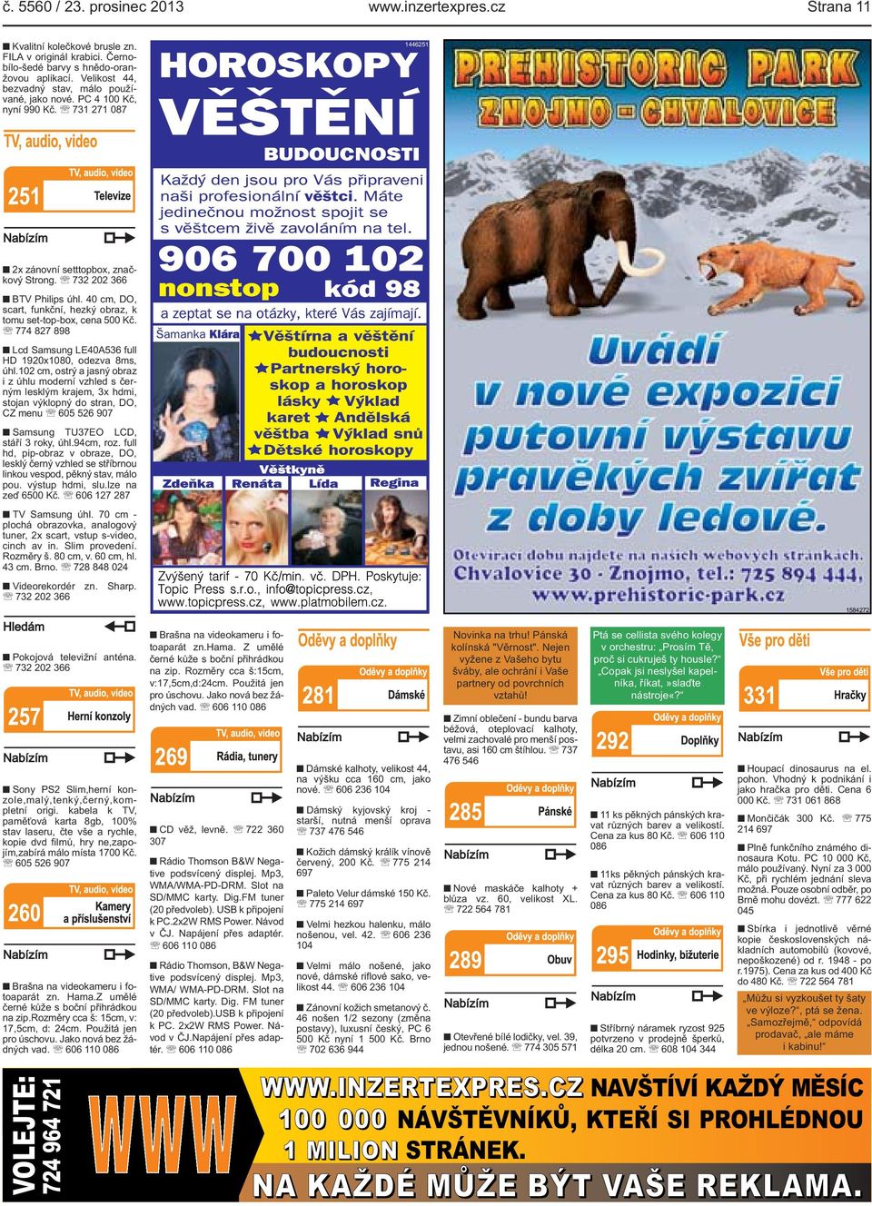 40 cm, DO, scart, funkční, hezký obraz, k tomu set-top-box, cena 500 Kč. 774 827 898 Lcd Samsung LE40A536 full HD 1920x1080, odezva 8ms, úhl.