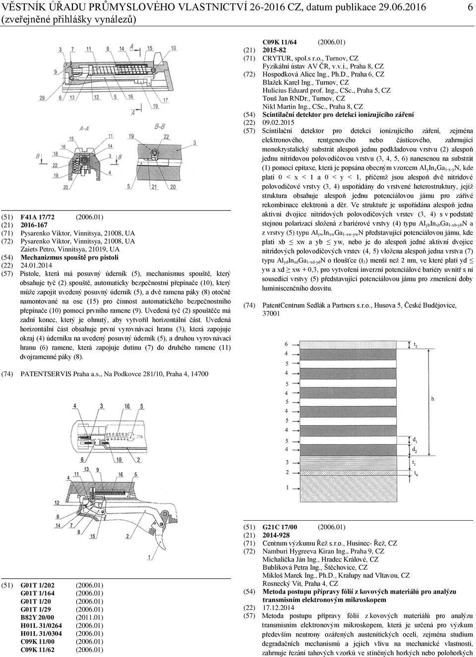 Pistole, která má posuvný úderník (5), mechanismus spouště, který obsahuje tyč (2) spouště, automaticky bezpečnostní přepínače (10), který může zapojit uvedený posuvný úderník (5), a dvě ramena páky