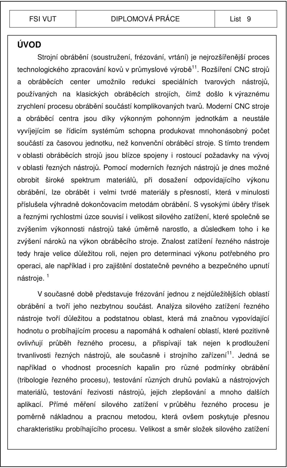 komplikovaných tvarů.