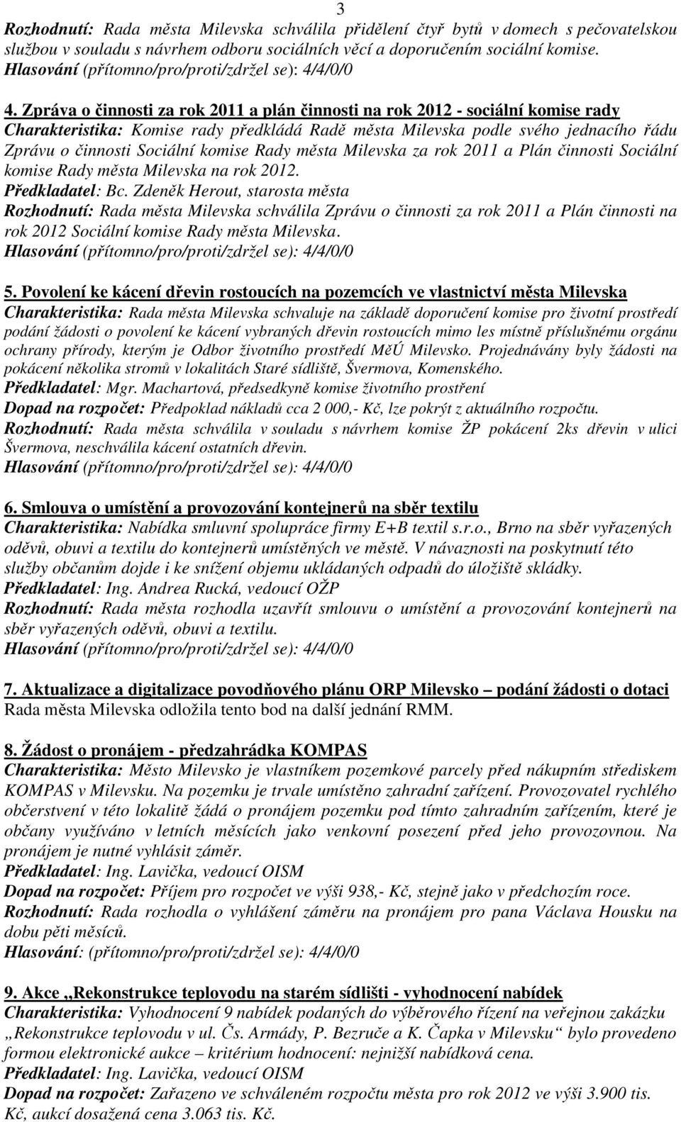 komise Rady města Milevska za rok 2011 a Plán činnosti Sociální komise Rady města Milevska na rok 2012. Předkladatel: Bc.