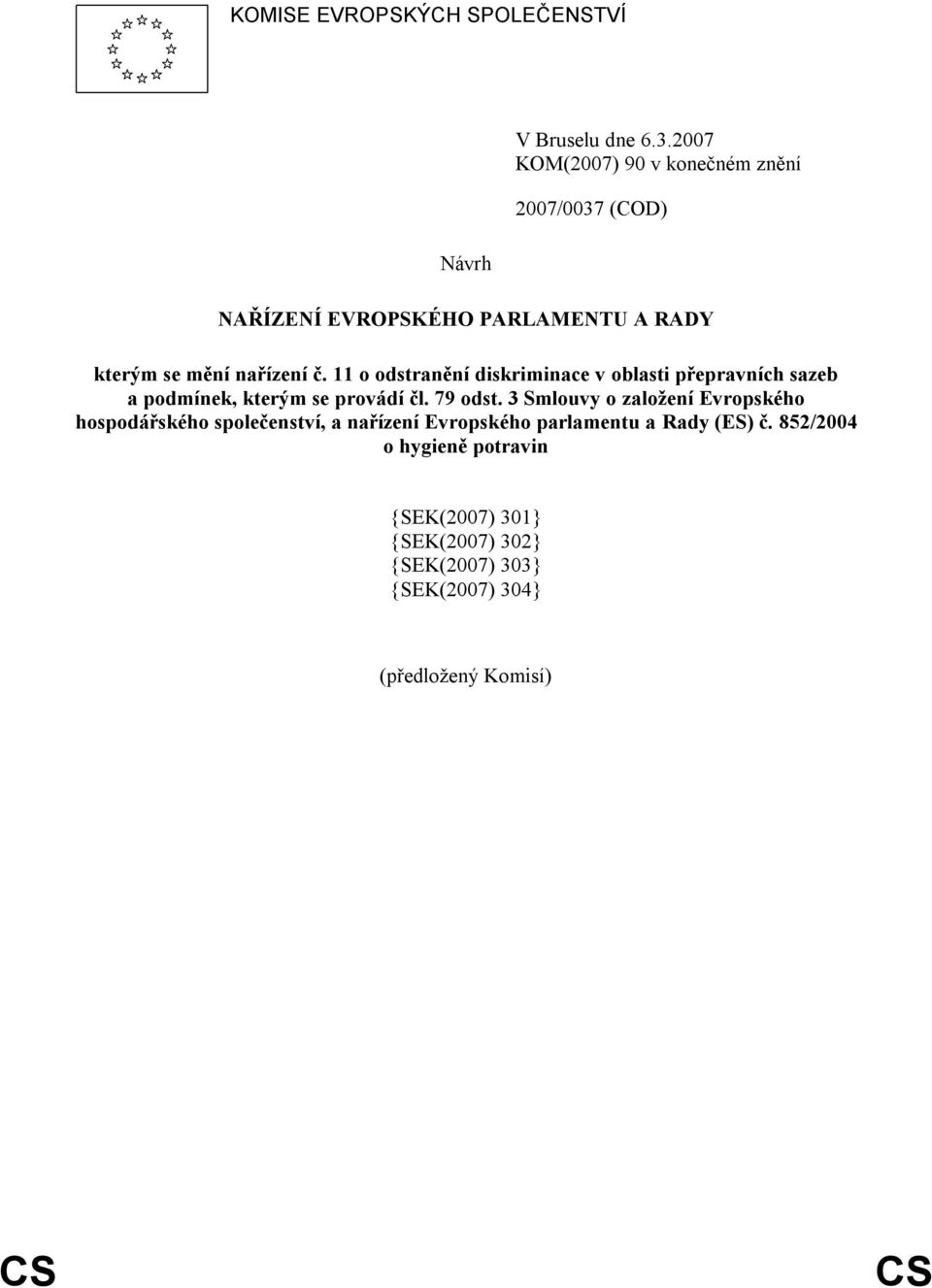 11 o odstranění diskriminace v oblasti přepravních sazeb a podmínek, kterým se provádí čl. 79 odst.