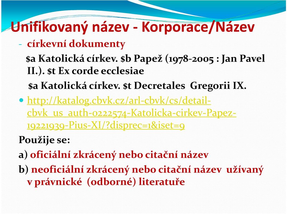 http://katalog.cbvk.cz/arl-cbvk/cs/detailcbvk_us_auth-0222574-katolicka-cirkev-papez- 19221939-Pius-XI/?