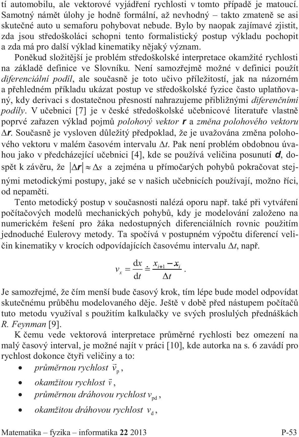 Poněkud složitější je problém středoškolské interpretace okamžité rychlosti na základě definice ve Slovníku.