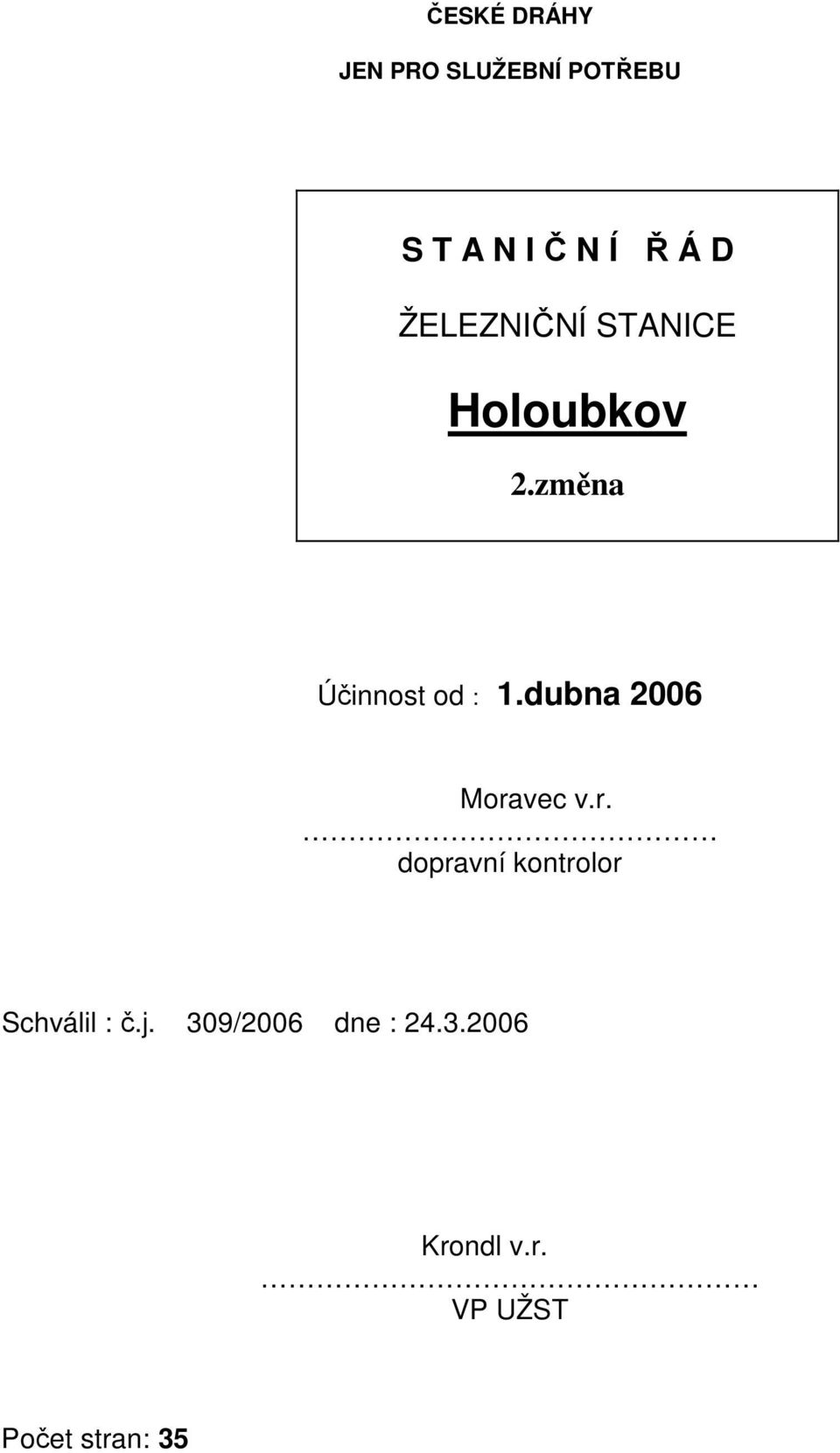 dubna 2006 Moravec v.r. dopravní kontrolor Schválil : č.j.