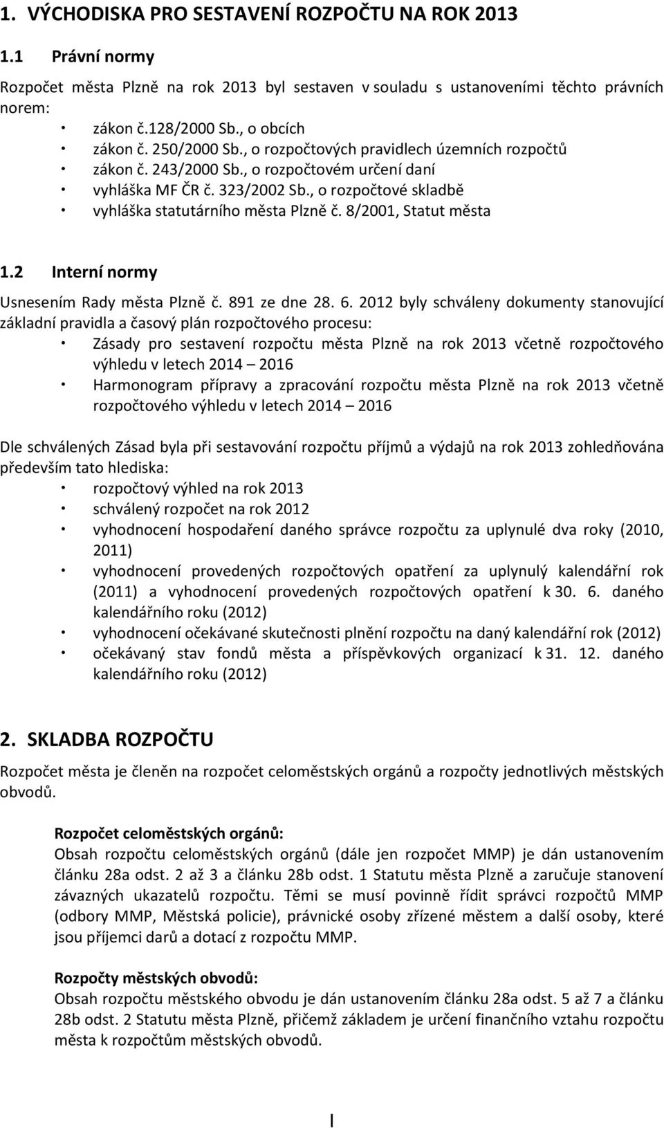 8/2001, Statut města 1.2 Interní normy Usnesením Rady města Plzně č. 891 ze dne 28. 6.