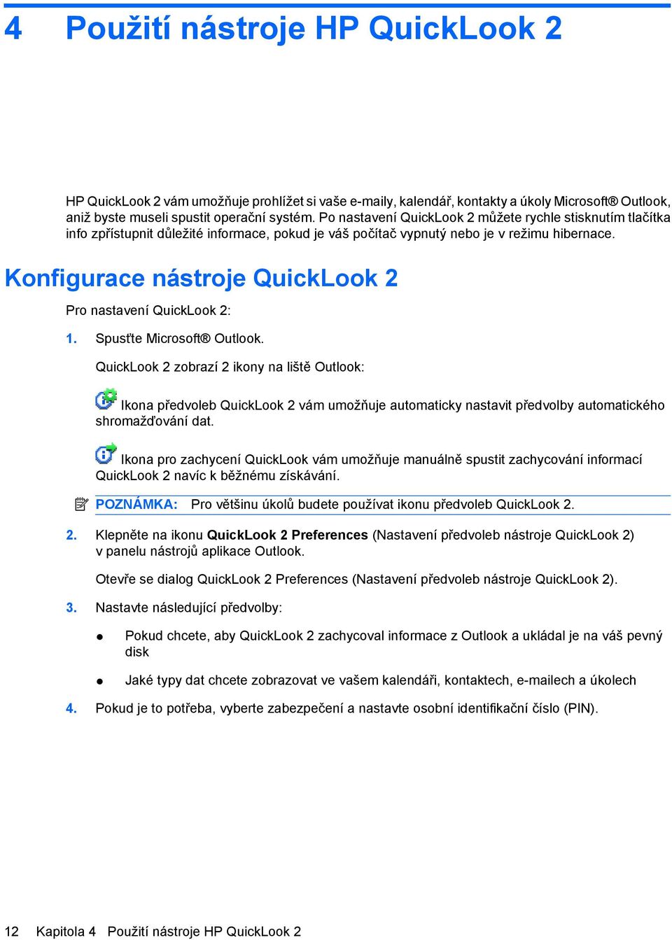 Konfigurace nástroje QuickLook 2 Pro nastavení QuickLook 2: 1. Spusťte Microsoft Outlook.