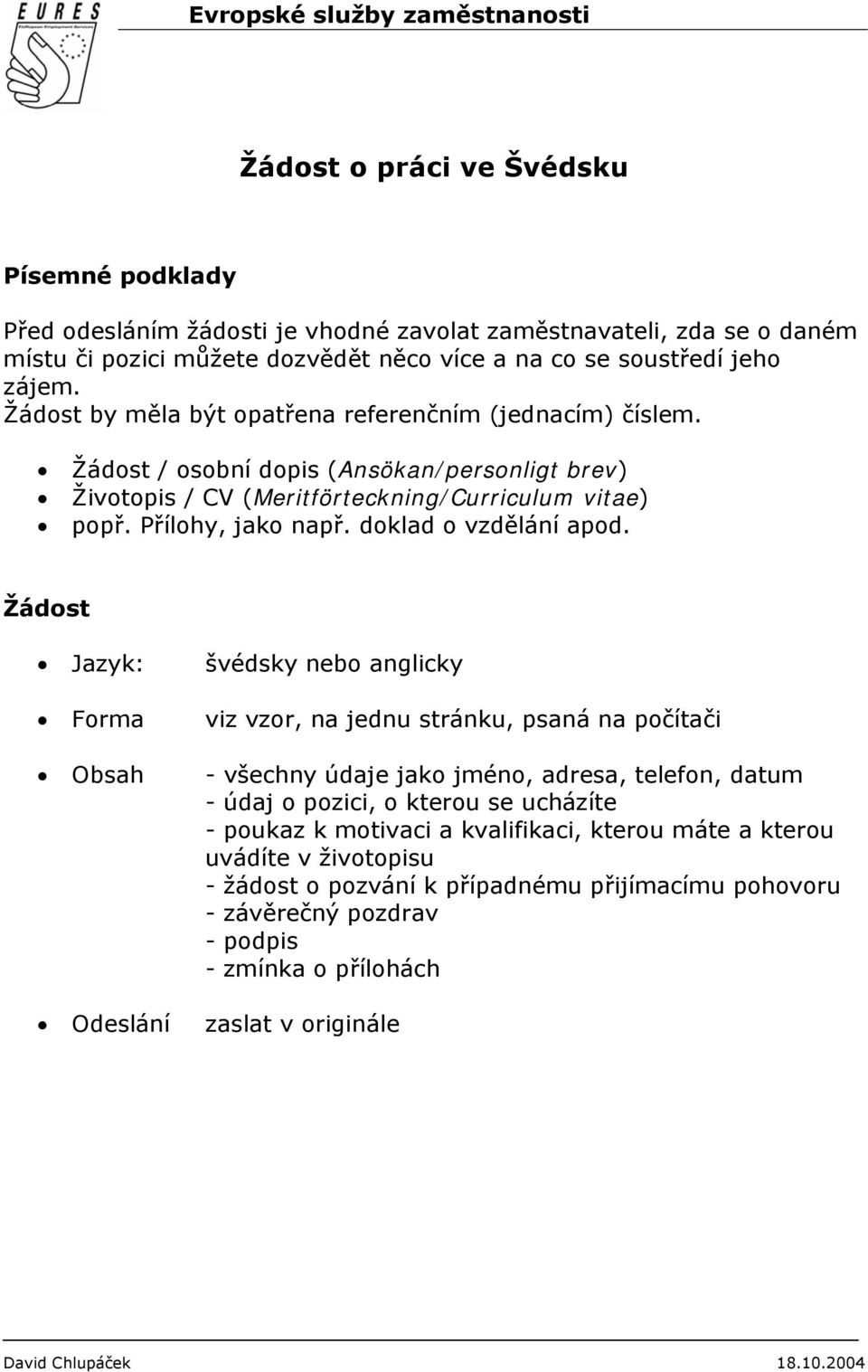 Přílohy, jako např. doklad o vzdělání apod.