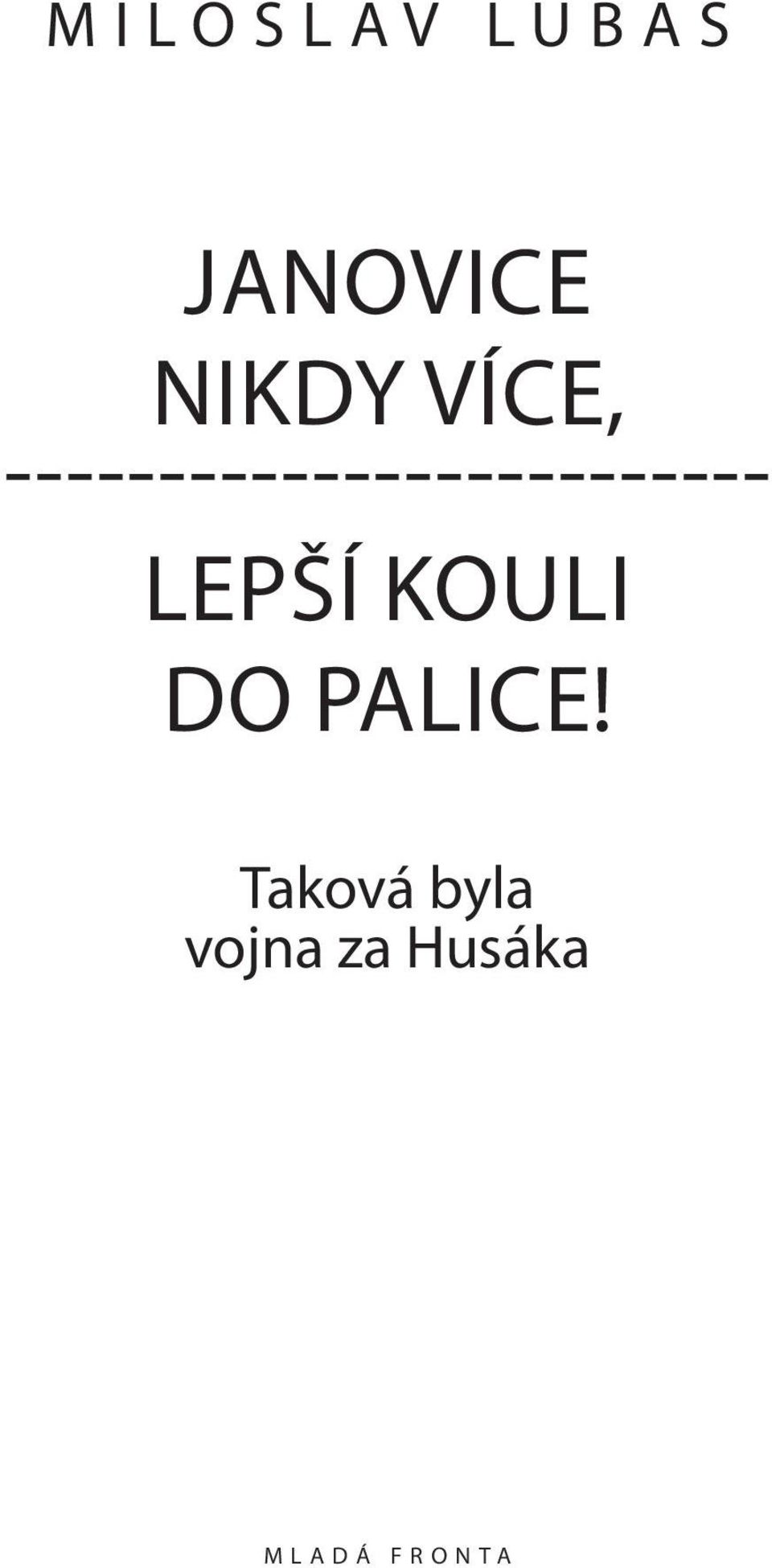 lepší kouli do palice!