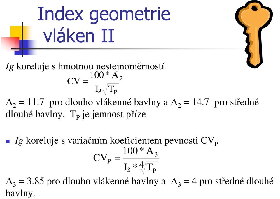 T P je jemnost příze Ig koreluje s variačním koeficientem pevnosti CV P 100 * A 3