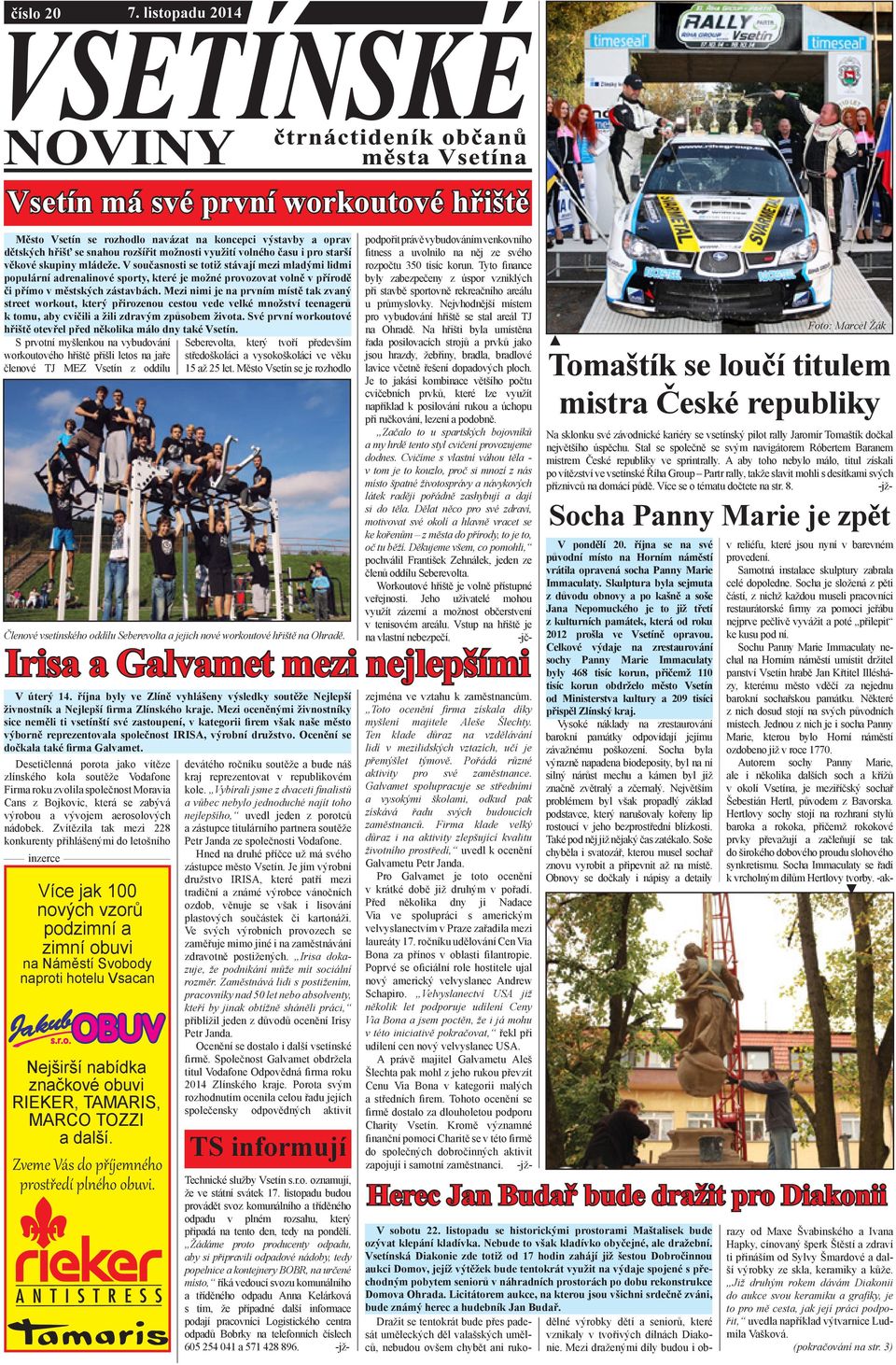 Mezi nimi je na prvním místě tak zvaný street workout, který přirozenou cestou vede velké množství teenagerů k tomu, aby cvičili a žili zdravým způsobem života.