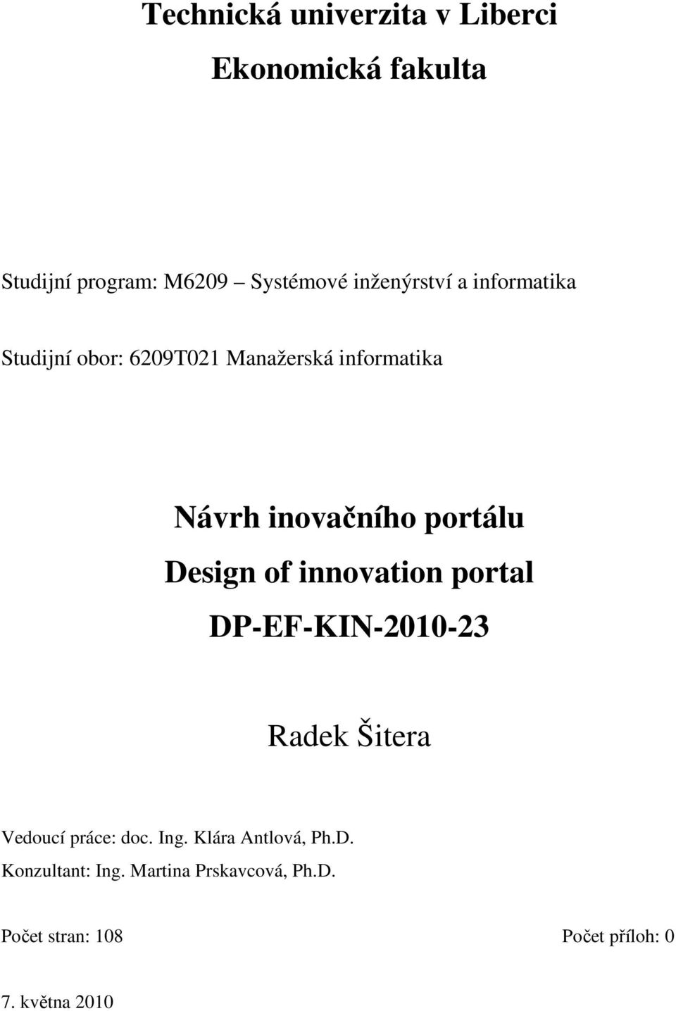 portálu Design of innovation portal DP-EF-KIN-2010-23 Radek Šitera Vedoucí práce: doc. Ing.