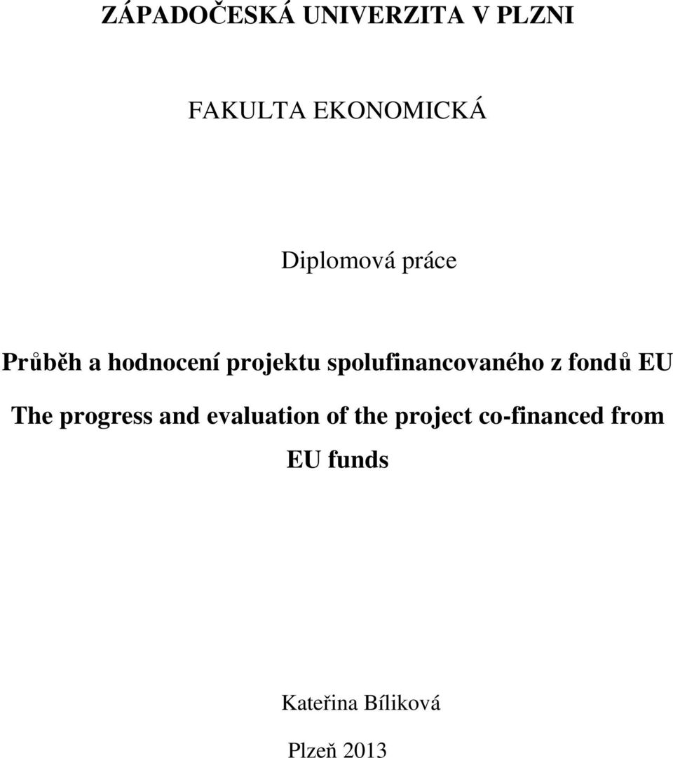 spolufinancovaného z fondů EU The progress and