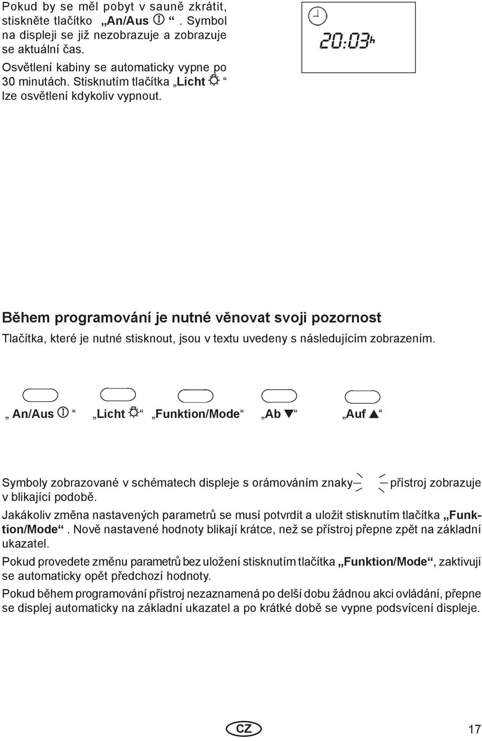 An/Aus Licht Funktion/Mode Ab Auf Symboly zobrazované v schématech displeje s orámováním znaky v blikající podobě.