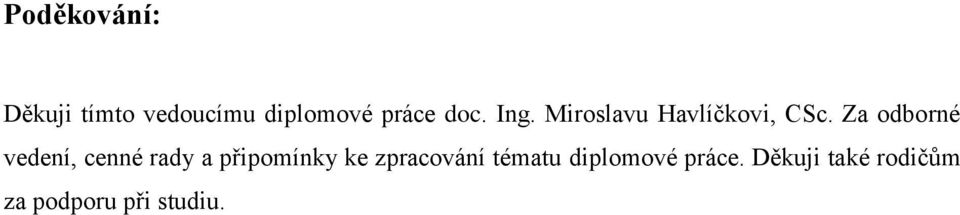 Za odborné vedení, cenné rady a připomínky ke