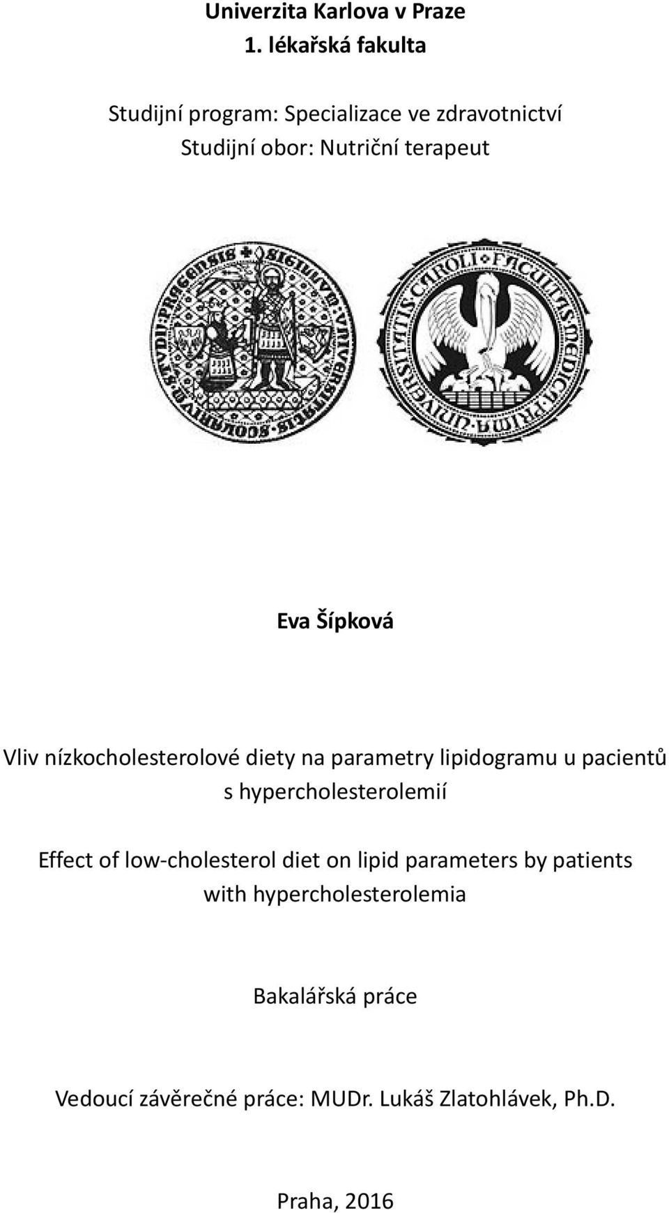 Eva Šípková Vliv nízkocholesterolové diety na parametry lipidogramu u pacientů s