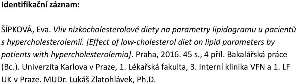 [Effect of low-cholesterol diet on lipid parameters by patients with hypercholesterolemia].