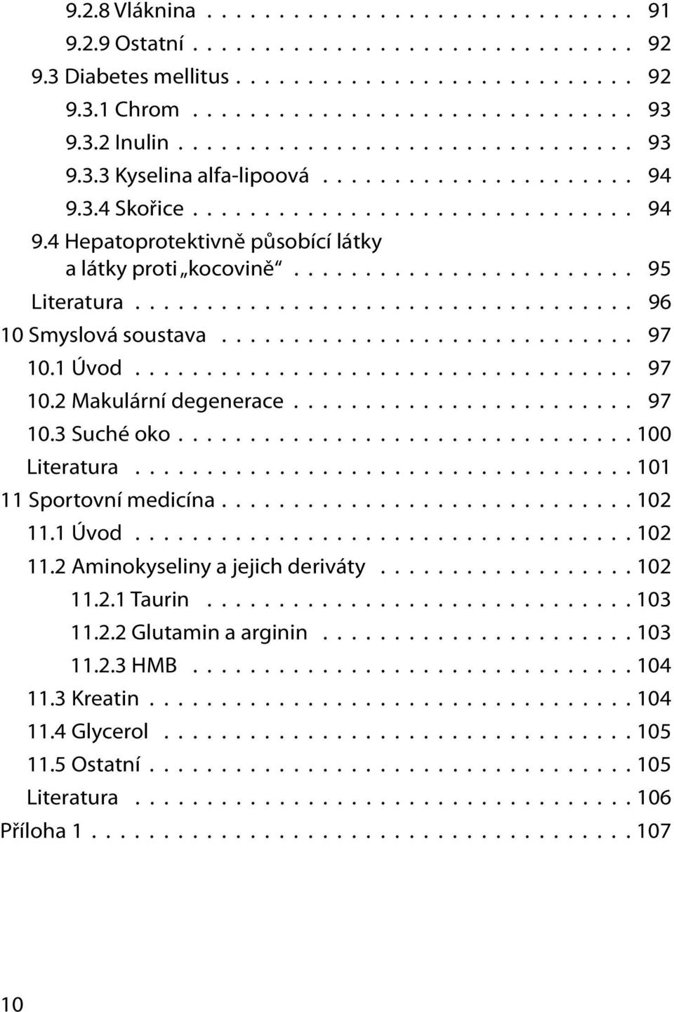 ....................... 95 Literatura................................... 96 10 Smyslová soustava............................. 97 10.1 Úvod................................... 97 10.2 Makulární degenerace.