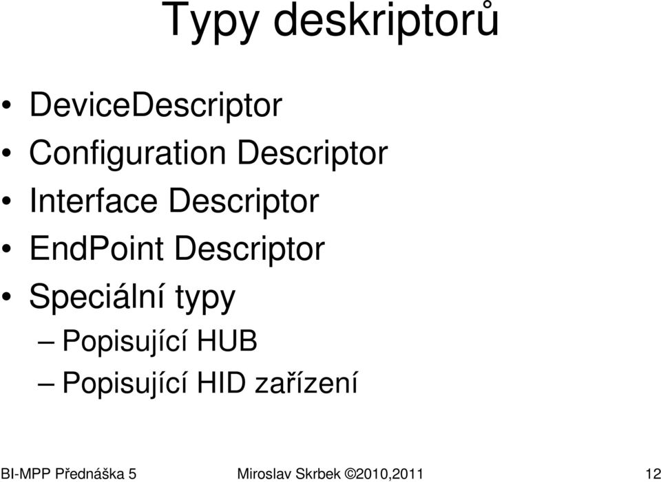 Descriptor Speciální typy Popisující HUB