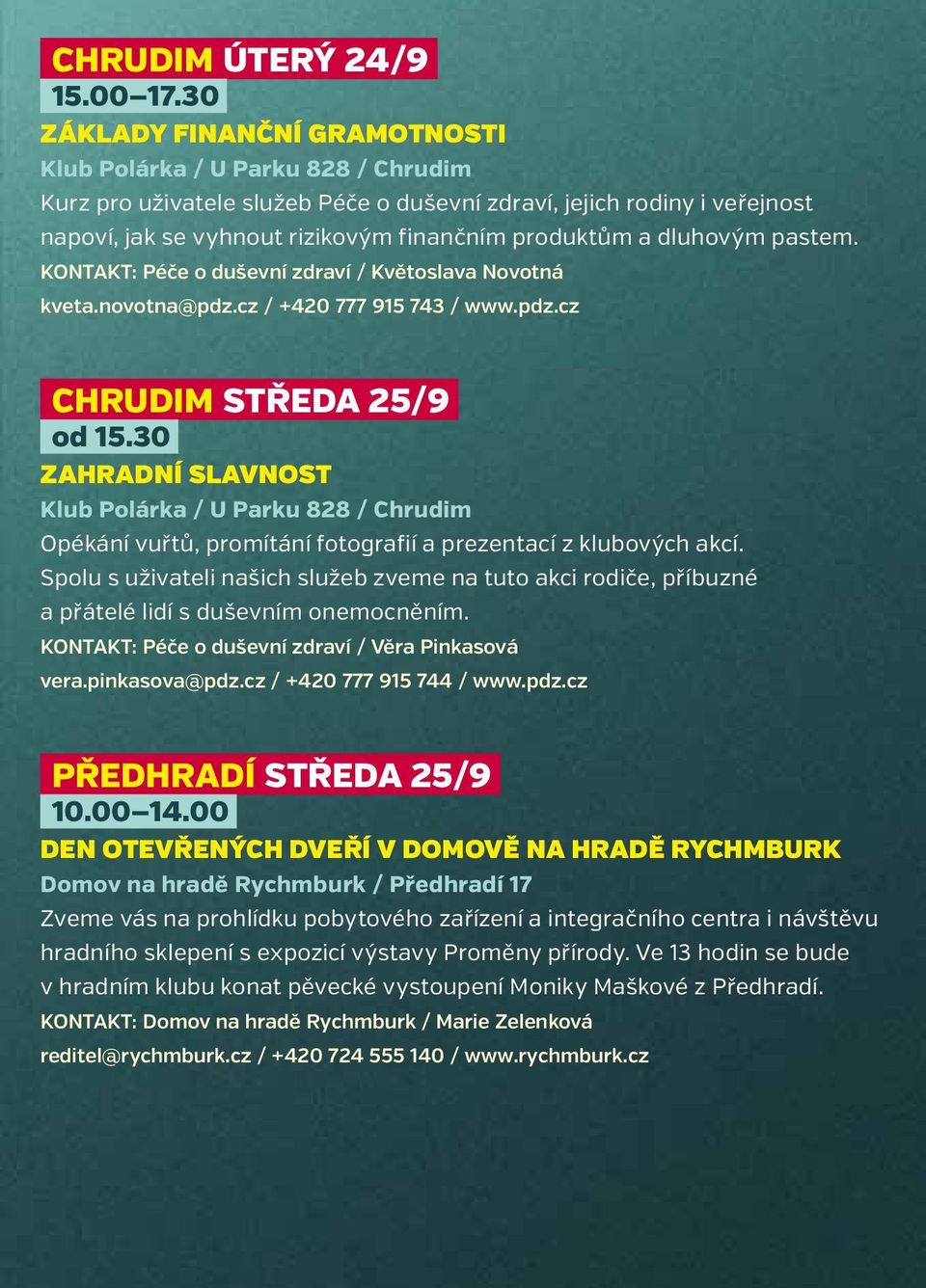 dluhovým pastem. KONTAKT: Péče o duševní zdraví / Květoslava Novotná kveta.novotna@pdz.cz / +420 777 915 743 / www.pdz.cz CHRUDIM STŘEDA 25/9 od 15.