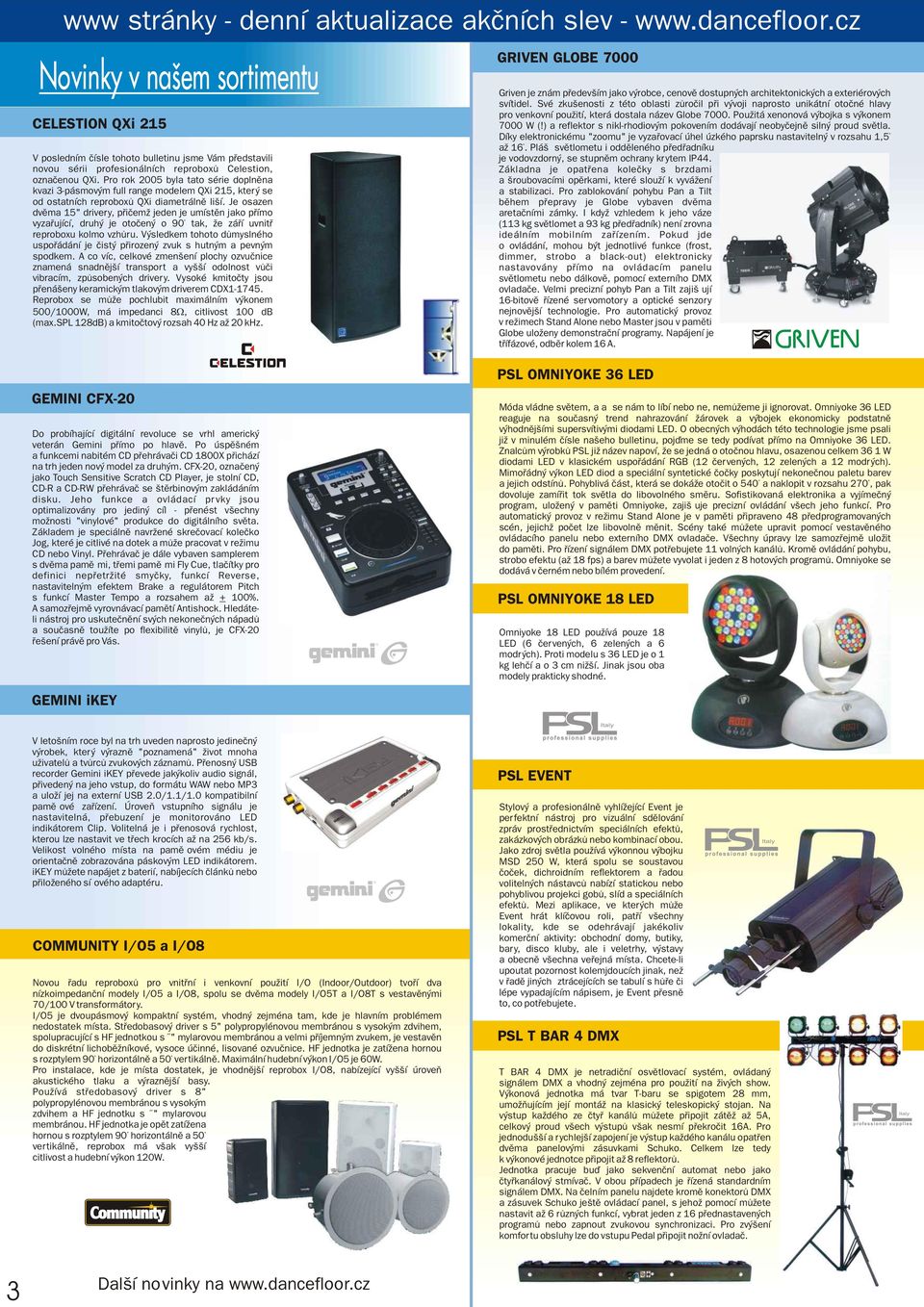 Pro rok 2005 byla tato série doplnìna kvazi 3-pásmovým full range modelem QXi 215, který se od ostatních reproboxù QXi diametrálnì liší.