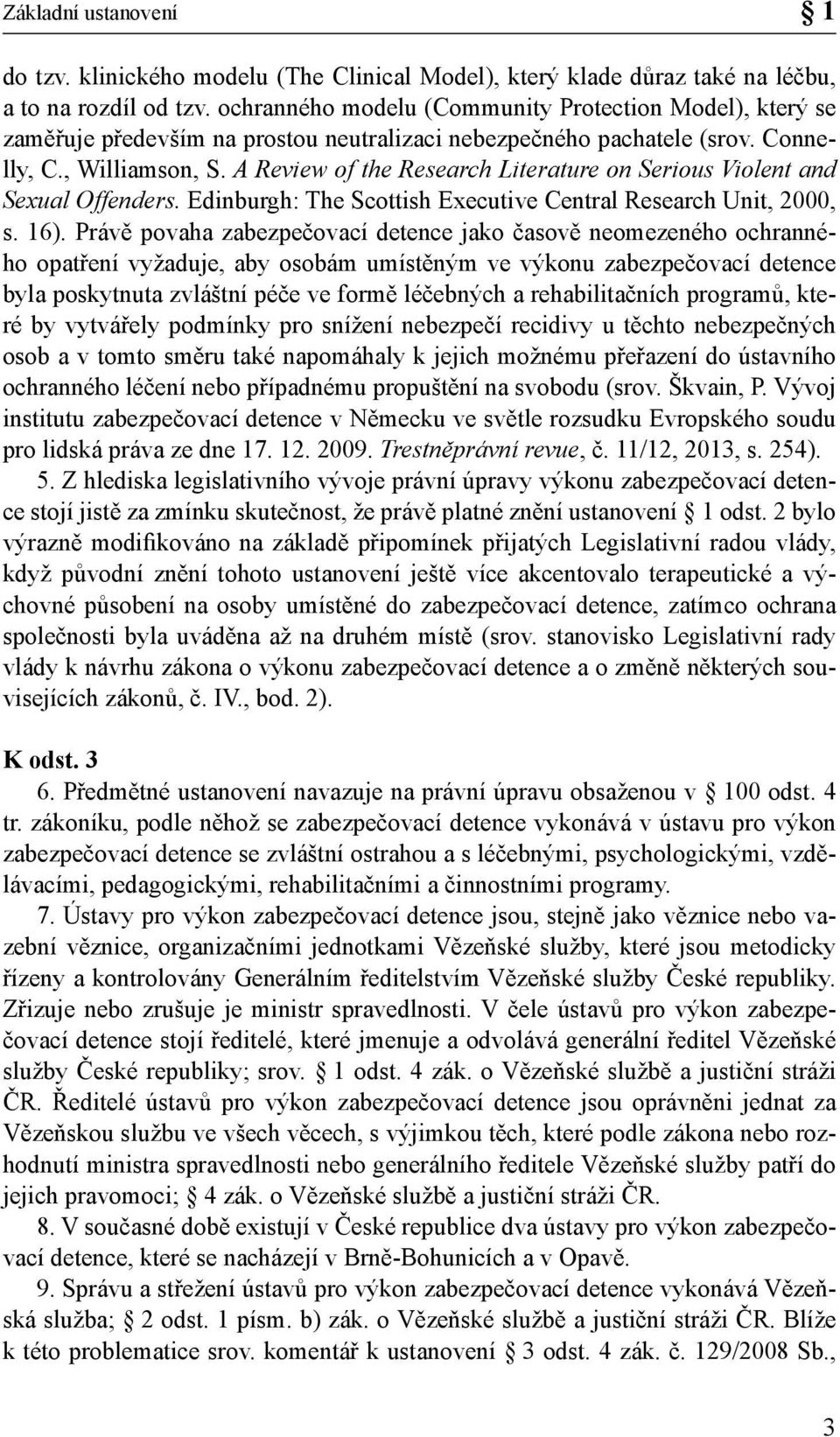 A Review of the Research Literature on Serious Violent and Sexual Offenders. Edinburgh: The Scottish Executive Central Research Unit, 2000, s. 16).