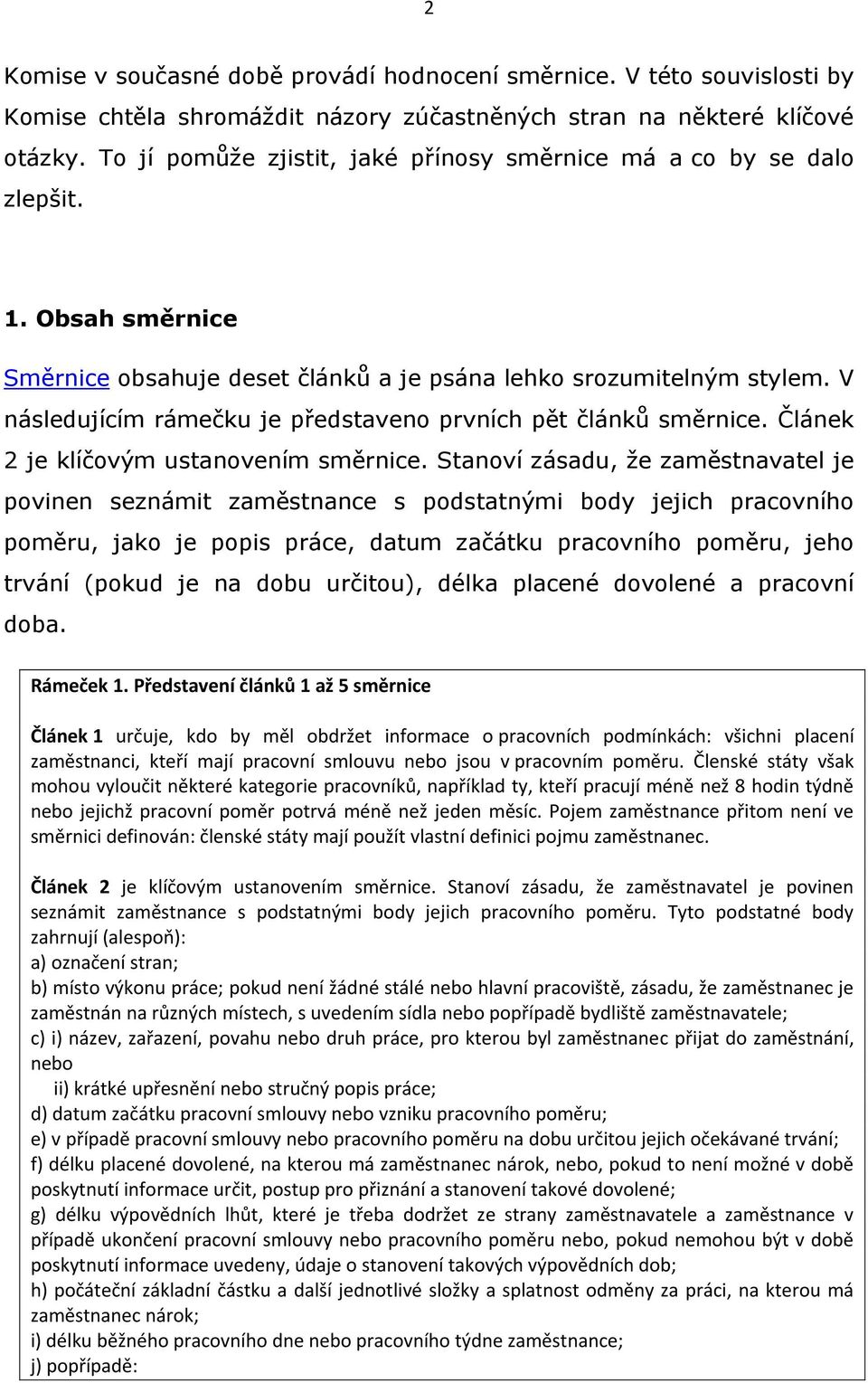 V následujícím rámečku je představeno prvních pět článků směrnice. Článek 2 je klíčovým ustanovením směrnice.