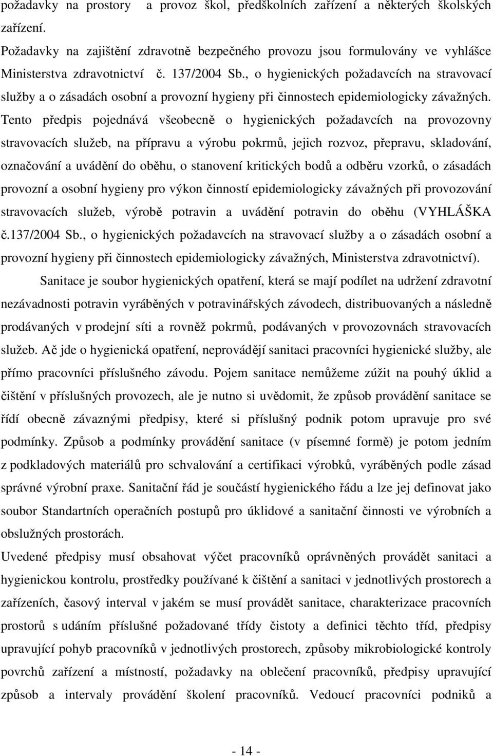 , o hygienických požadavcích na stravovací služby a o zásadách osobní a provozní hygieny při činnostech epidemiologicky závažných.