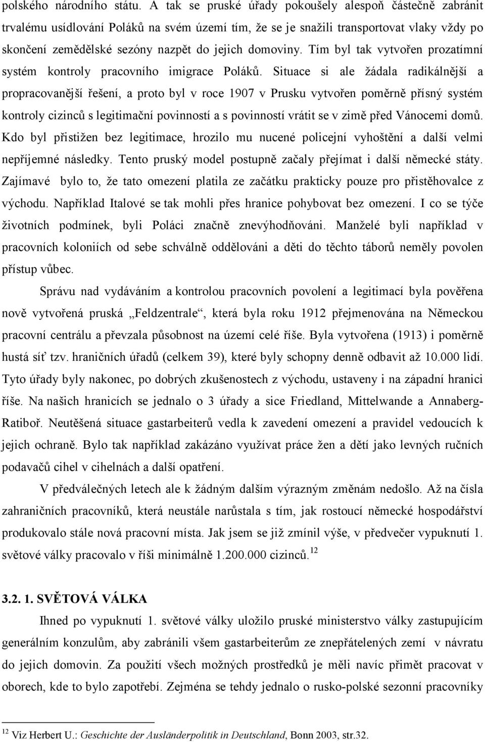 domoviny. Tím byl tak vytvořen prozatímní systém kontroly pracovního imigrace Poláků.