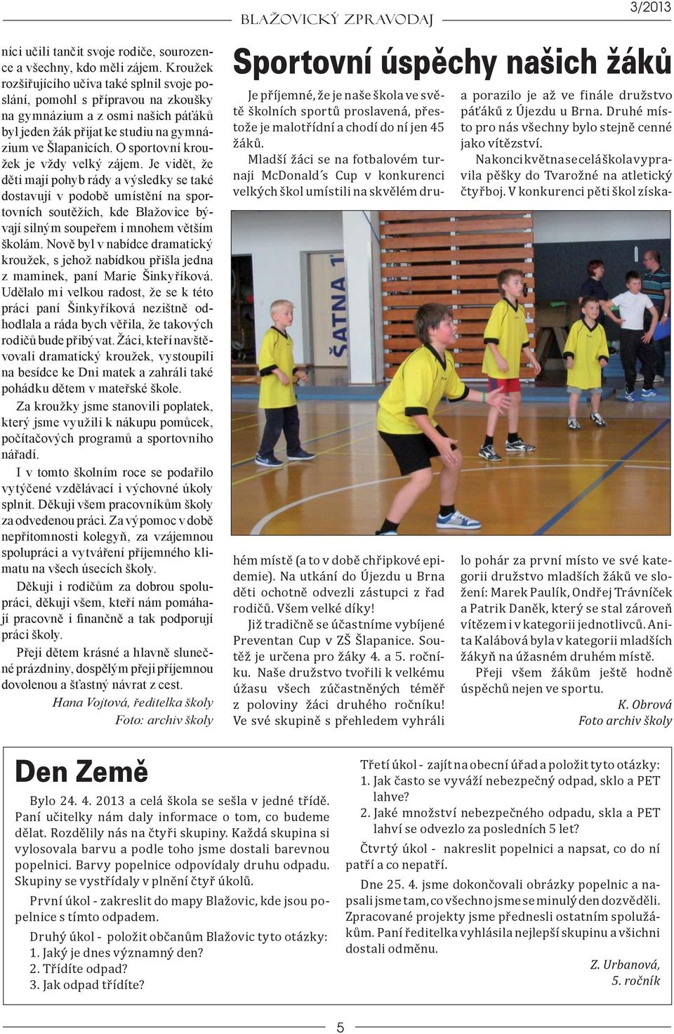 O sportovní kroužek je vždy velký zájem.