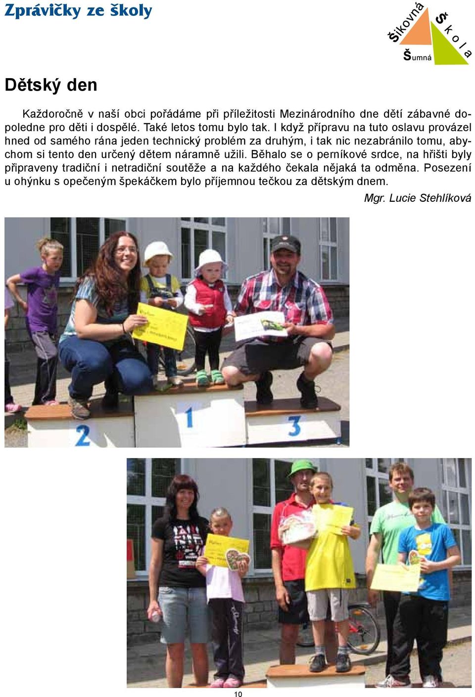 I když přípravu na tuto oslavu provázel hned od samého rána jeden technický problém za druhým, i tak nic nezabránilo tomu, abychom si tento