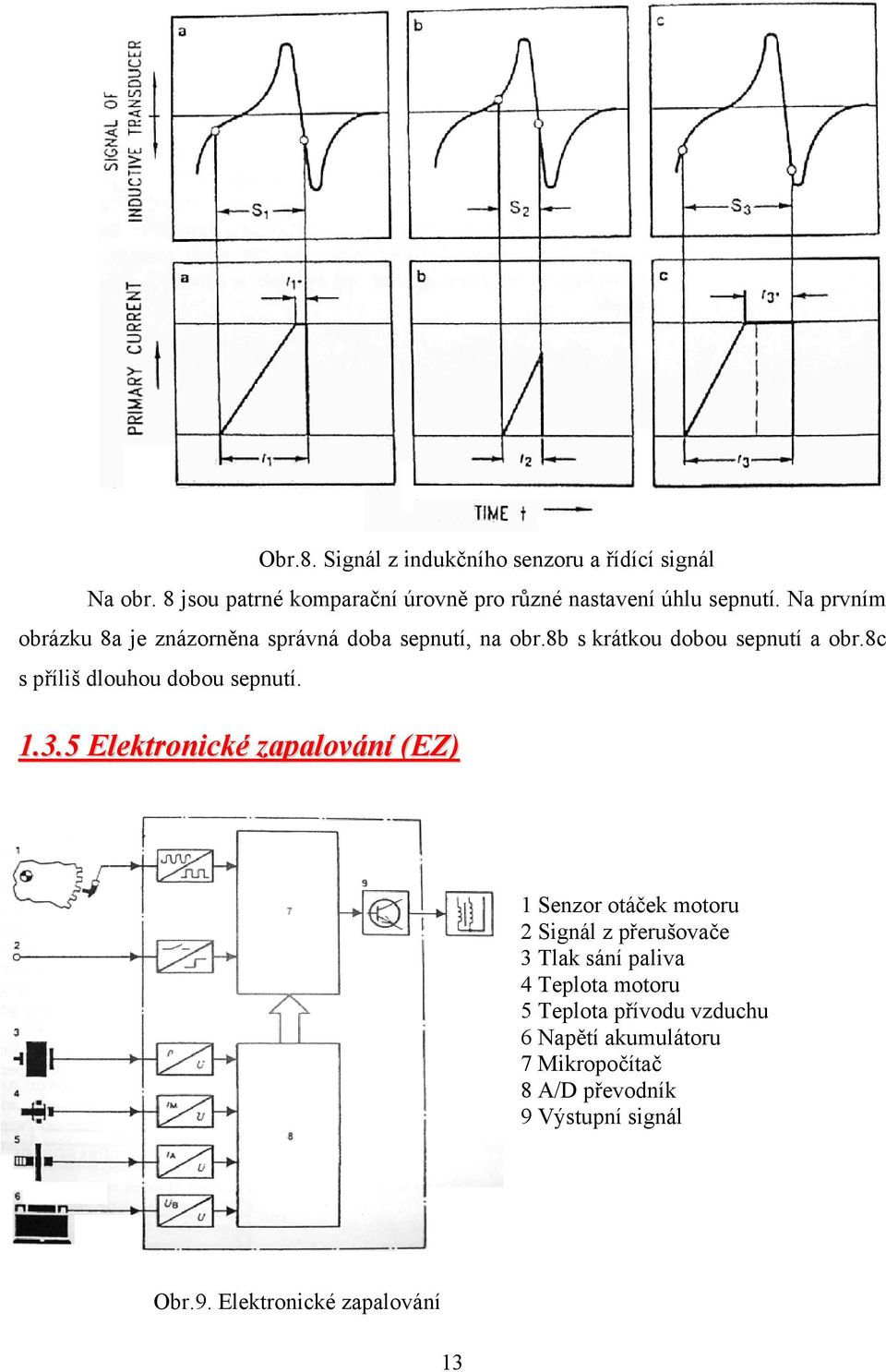 8c s příliš dlouhou dobou sepnutí. 1.3.