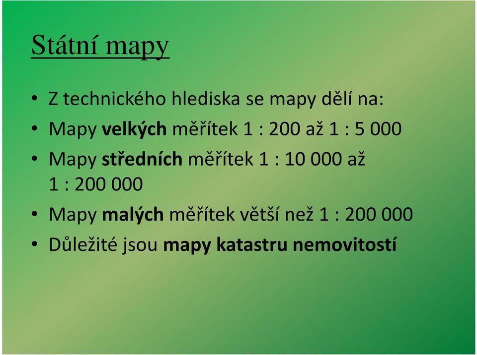 středníchměřítek 1 : 10000 až 1 : 200 000 Mapy