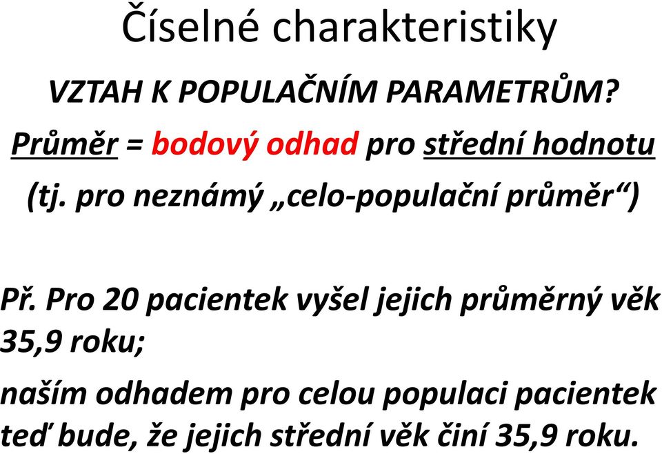 pro neznámý celo-populační průměr ) Př.