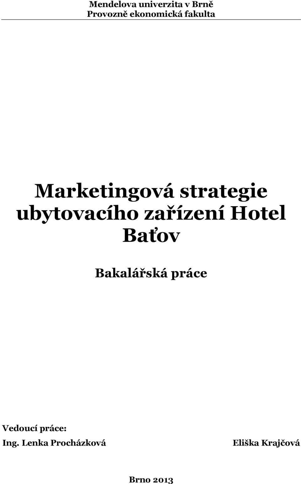 zařízení Hotel Baťov Bakalářská práce Vedoucí