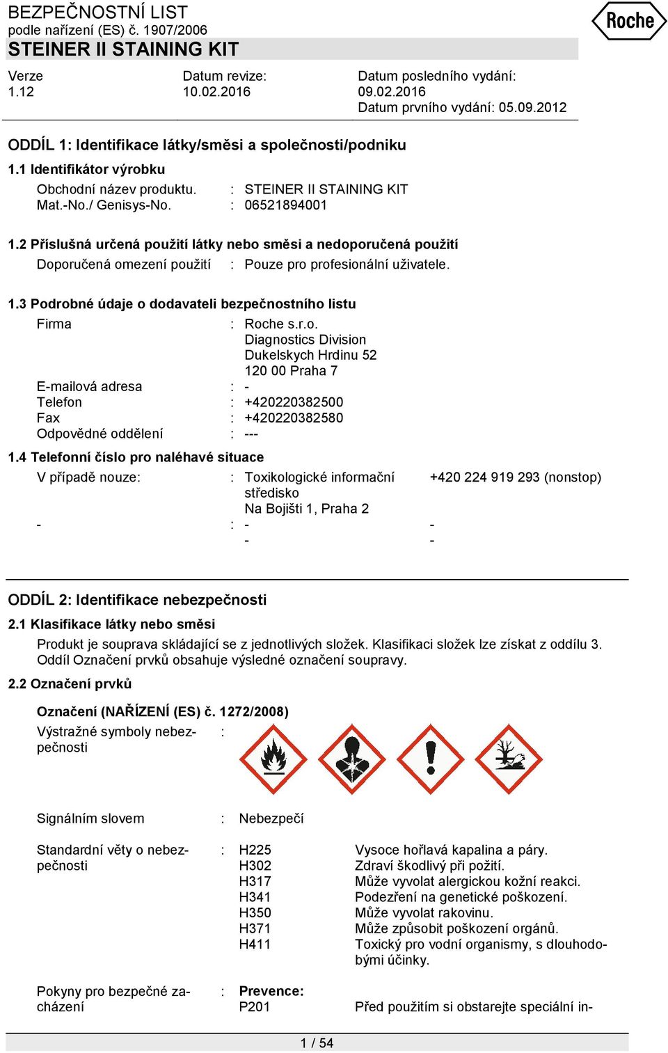 r.o. Diagnostics Division Dukelskych Hrdinu 52 120 00 Praha 7 E-mailová adresa : - Telefon : +420220382500 Fax : +420220382580 Odpovědné oddělení : --- 1.