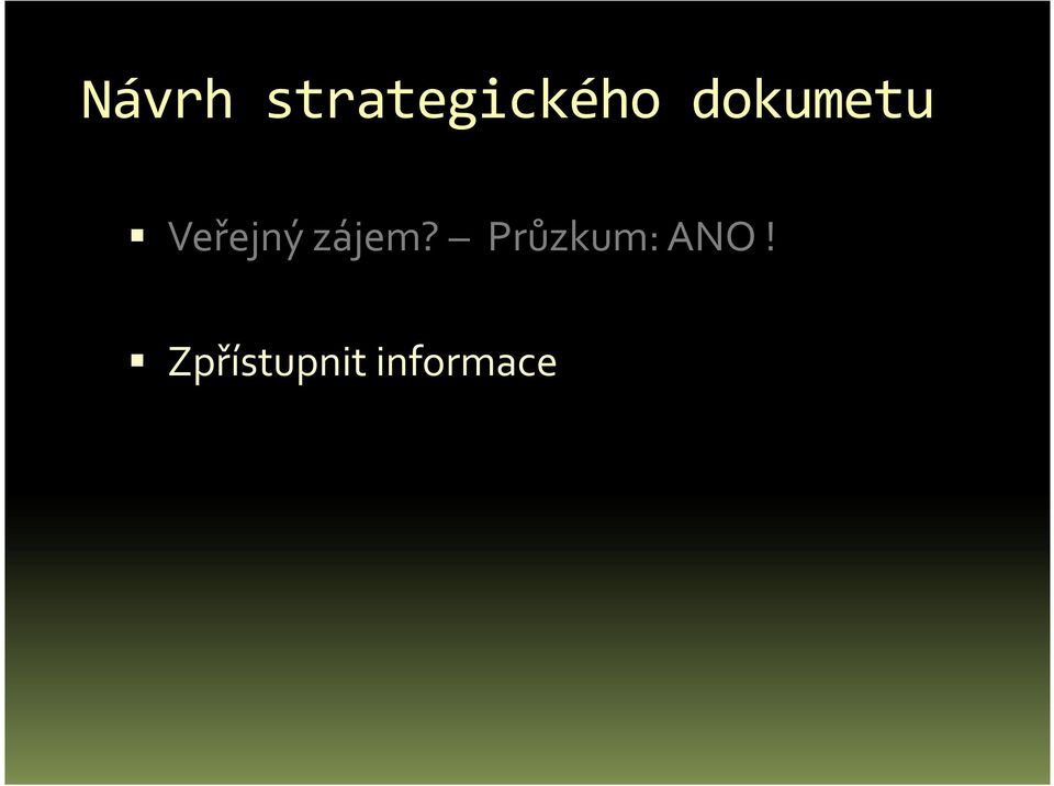 zájem? Průzkum: ANO!