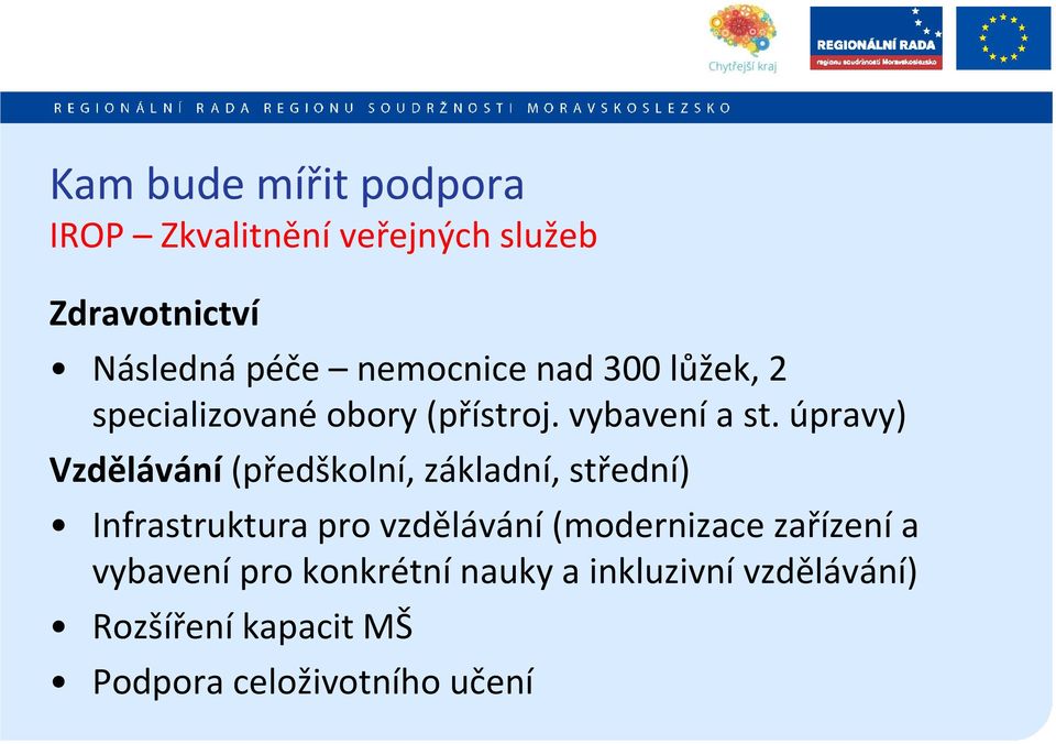 úpravy) Vzdělávání (předškolní, základní, střední) Infrastruktura pro vzdělávání