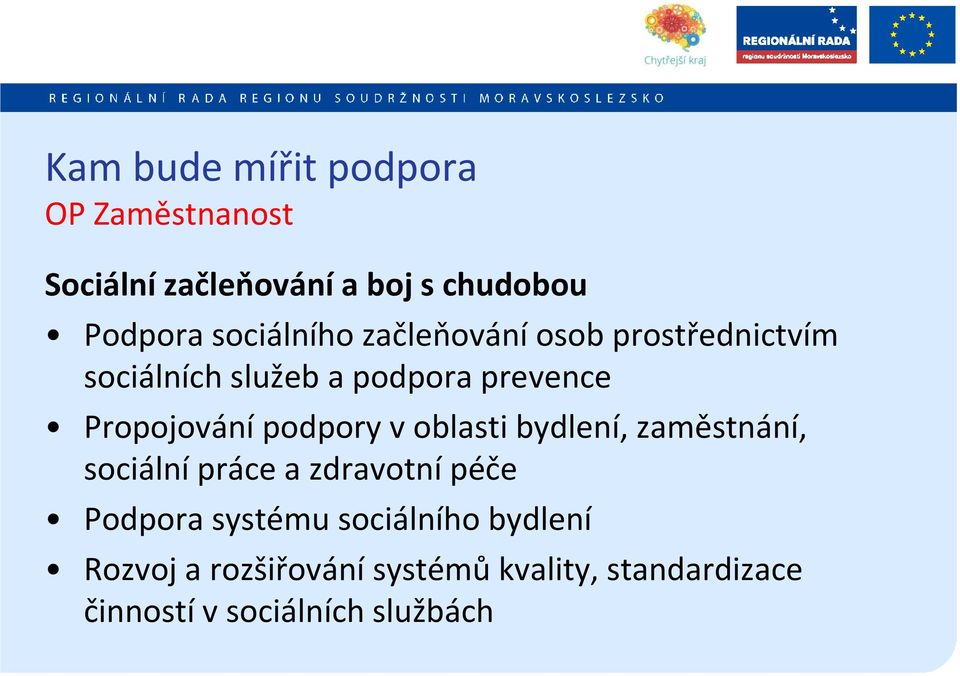 Propojování podpory v oblasti bydlení, zaměstnání, sociální práce a zdravotní péče Podpora