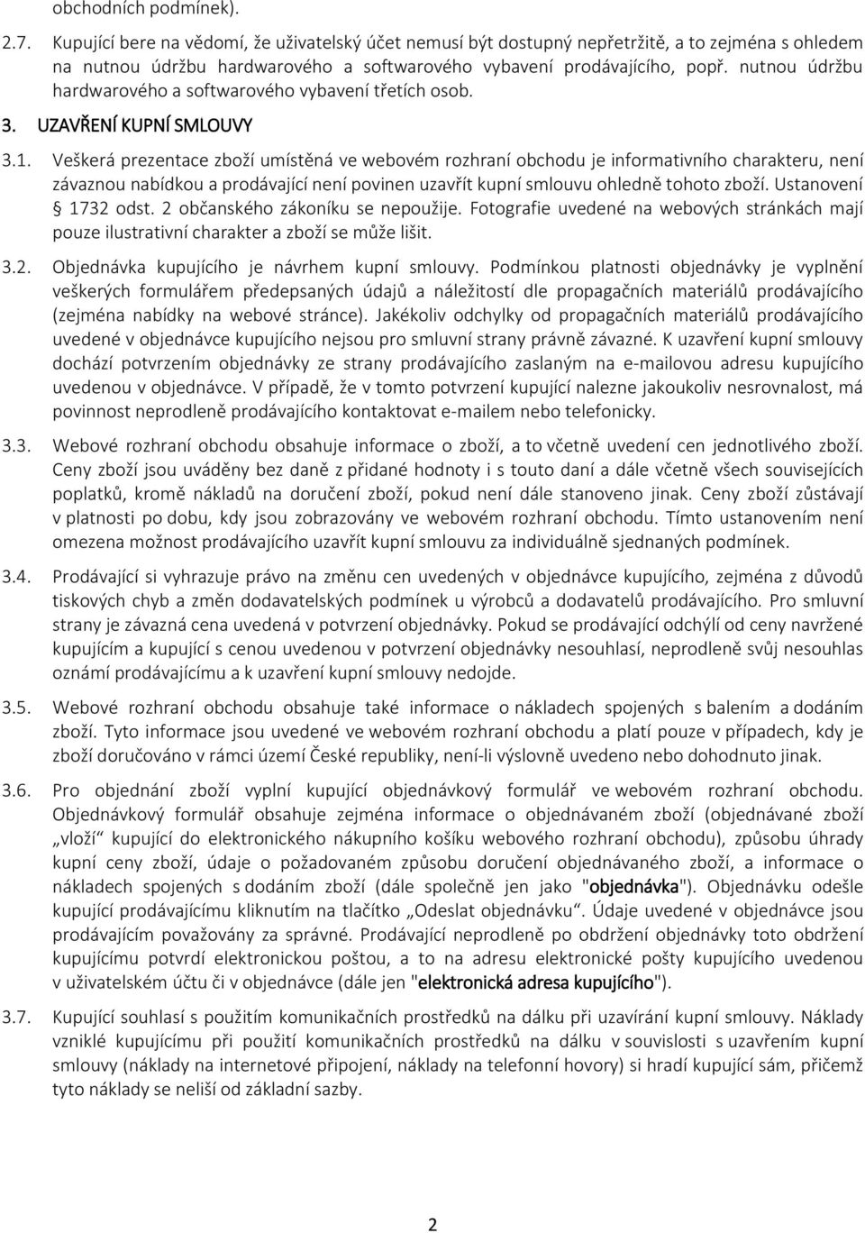 nutnou údržbu hardwarového a softwarového vybavení třetích osob. 3. UZAVŘENÍ KUPNÍ SMLOUVY 3.1.
