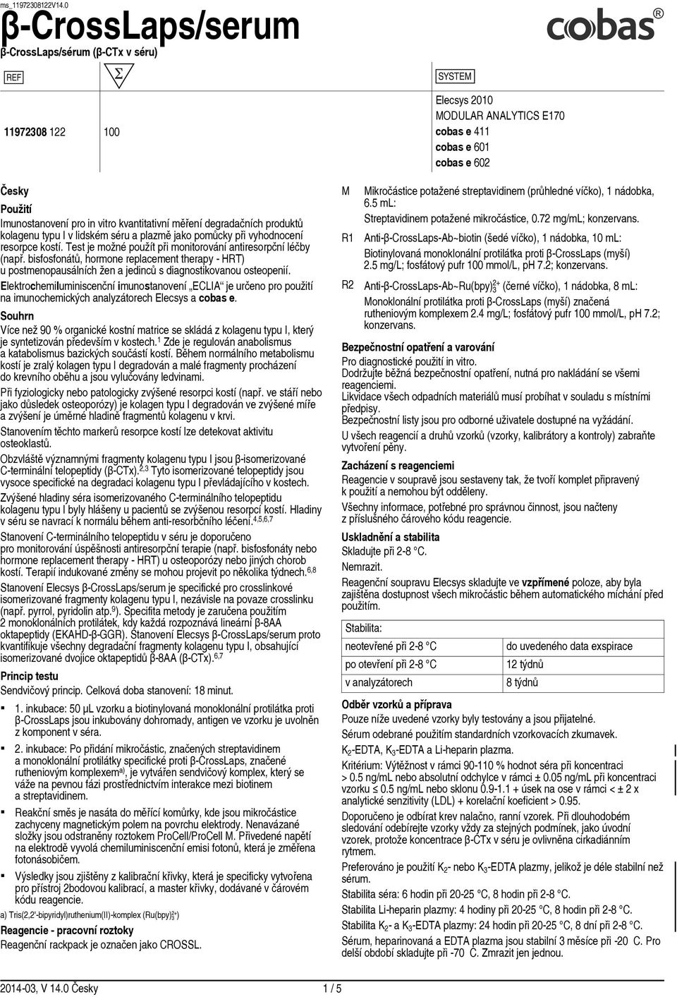 Elektrochemiluminiscenční imunostanovení ECLIA je určeno pro použití na imunochemických analyzátorech Elecsys a cobas e.