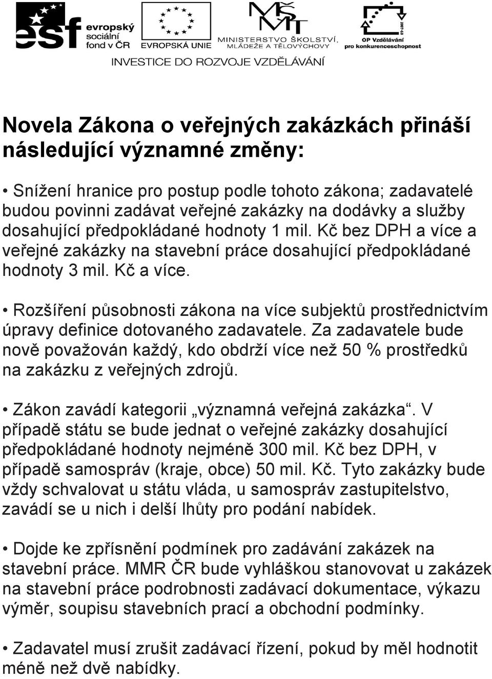 Rozšíření působnosti zákona na více subjektů prostřednictvím úpravy definice dotovaného zadavatele.