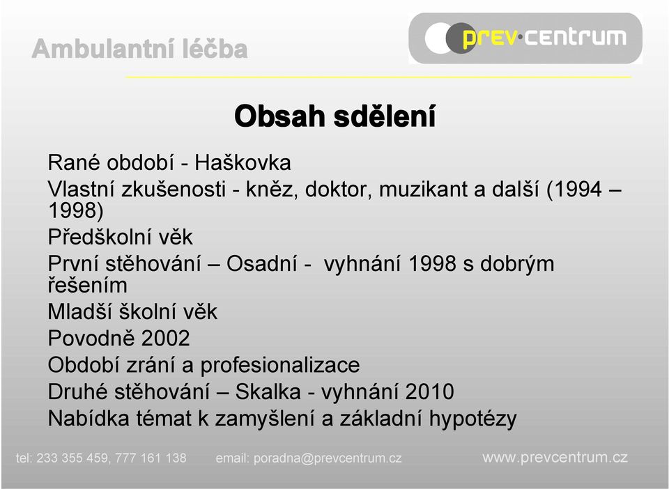 1998 s dobrým řešením Mladší školní věk Povodně 2002 Období zrání a