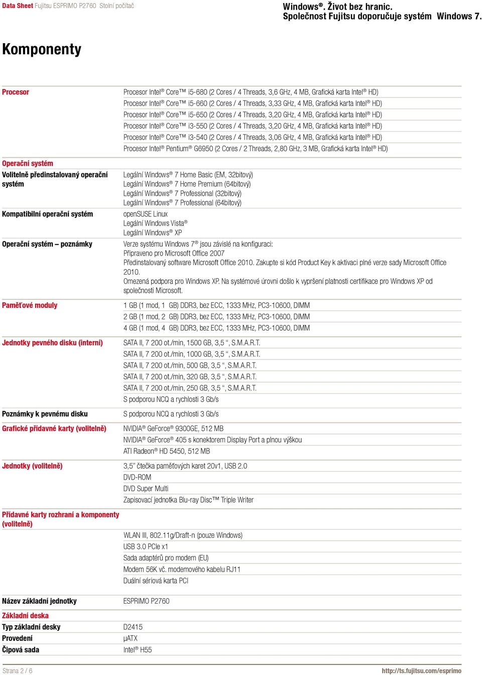 Grafická karta Intel HD) Procesor Intel Core i5-650 (2 Cores / 4 Threads, 3,20 GHz, 4 MB, Grafická karta Intel HD) Procesor Intel Core i3-550 (2 Cores / 4 Threads, 3,20 GHz, 4 MB, Grafická karta