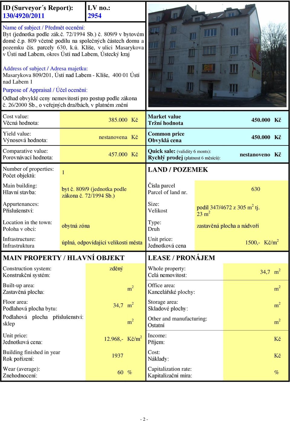 Klíše, v ulici Masarykova v Ústí nad Labem, okres Ústí nad Labem, Ústecký kraj Address of subject / Adresa majetku: Masarykova 809/201, Ústí nad Labem - Klíše, 400 01 Ústí nad Labem 1 Purpose of