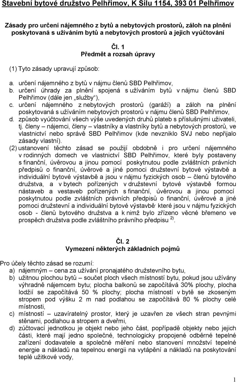 určení úhrady za plnění spojená s užíváním bytů v nájmu členů SBD Pelhřimov (dále jen služby ), c.