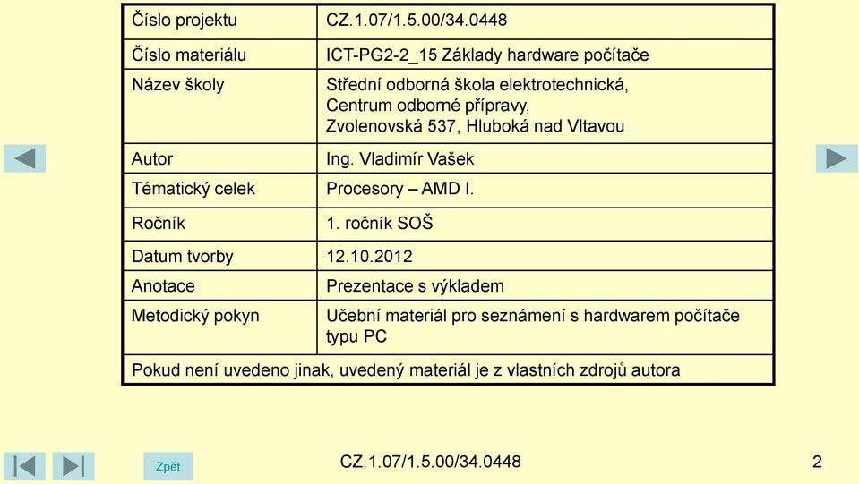 Hluboká nad Vltavou Autor Ing. Vladimír Vašek Tématický celek Procesory AMD I. Ročník 1. ročník SOŠ Datum tvorby 12.10.