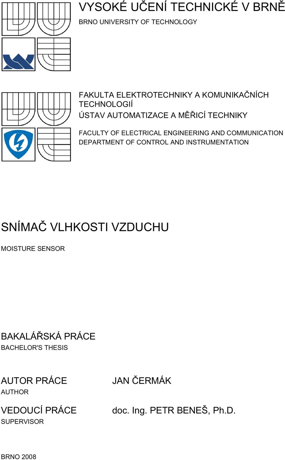 DEPARTMENT OF CONTROL AND INSTRUMENTATION SNÍMAČ VLHKOSTI VZDUCHU MOISTURE SENSOR BAKALÁŘSKÁ PRÁCE