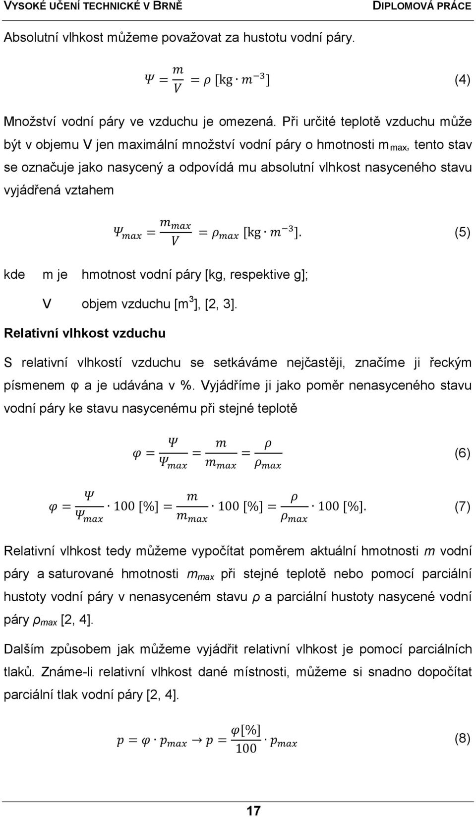 vztahem (5) kde m je hmotnost vodní páry [kg, respektive g]; V objem vzduchu [m 3 ], [2, 3].